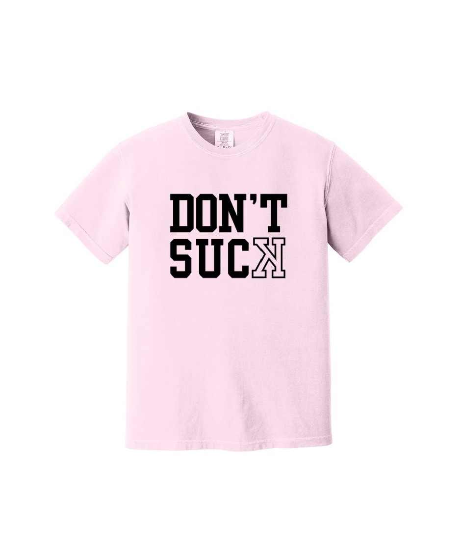 DONT SUCK  - Comfort Colors® Heavyweight Ring Spun Tee 1717