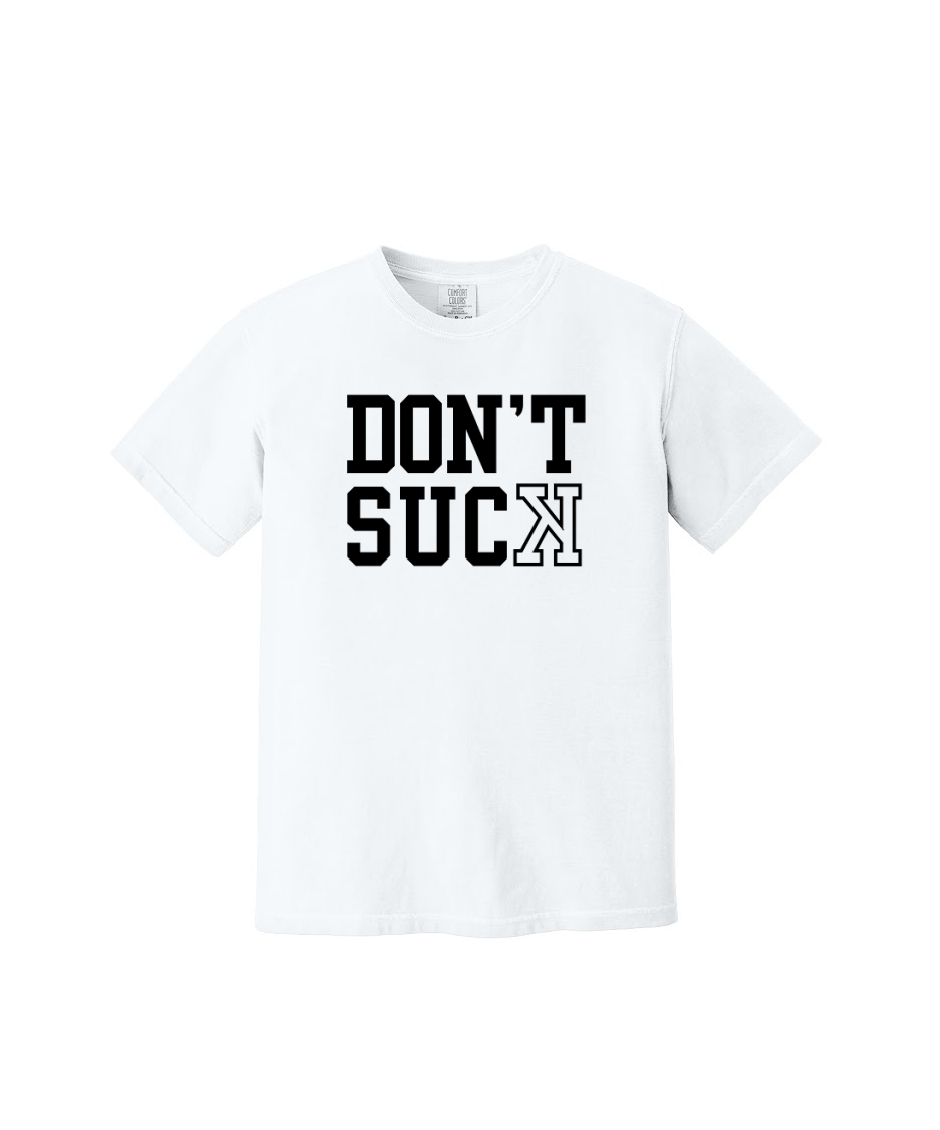 DONT SUCK  - Comfort Colors® Heavyweight Ring Spun Tee 1717