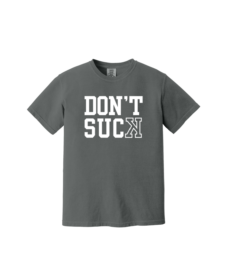 DONT SUCK  - Comfort Colors® Heavyweight Ring Spun Tee 1717