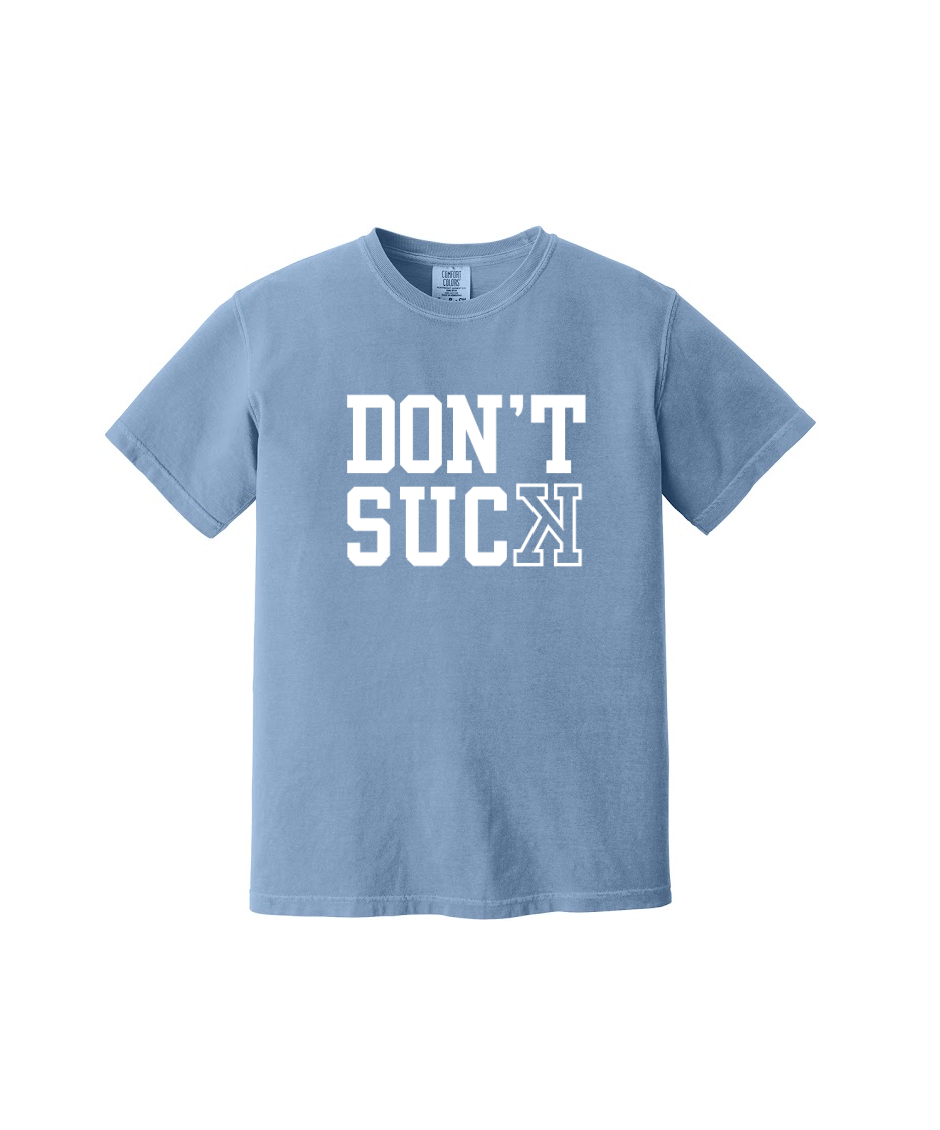 DONT SUCK  - Comfort Colors® Heavyweight Ring Spun Tee 1717