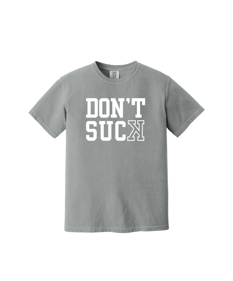 DONT SUCK  - Comfort Colors® Heavyweight Ring Spun Tee 1717