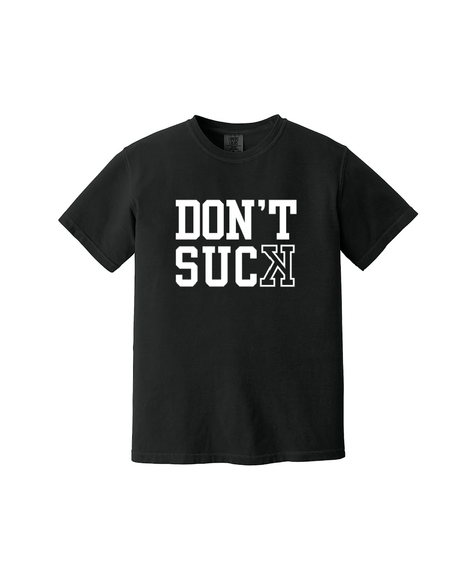 DONT SUCK  - Comfort Colors® Heavyweight Ring Spun Tee 1717