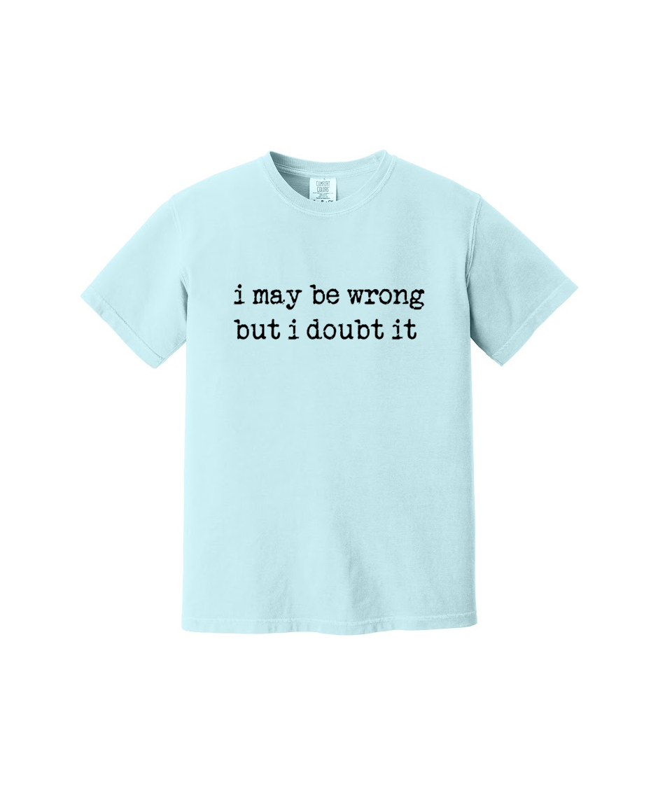i may be wrong - Comfort Colors® Heavyweight Ring Spun Tee 1717