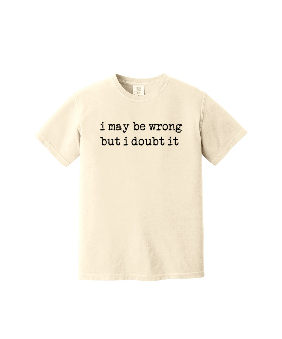 i may be wrong - Comfort Colors® Heavyweight Ring Spun Tee 1717