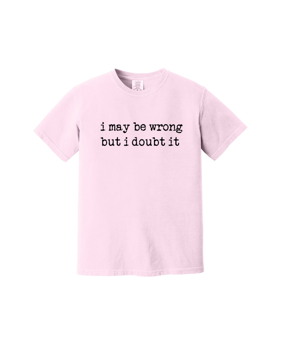 i may be wrong - Comfort Colors® Heavyweight Ring Spun Tee 1717
