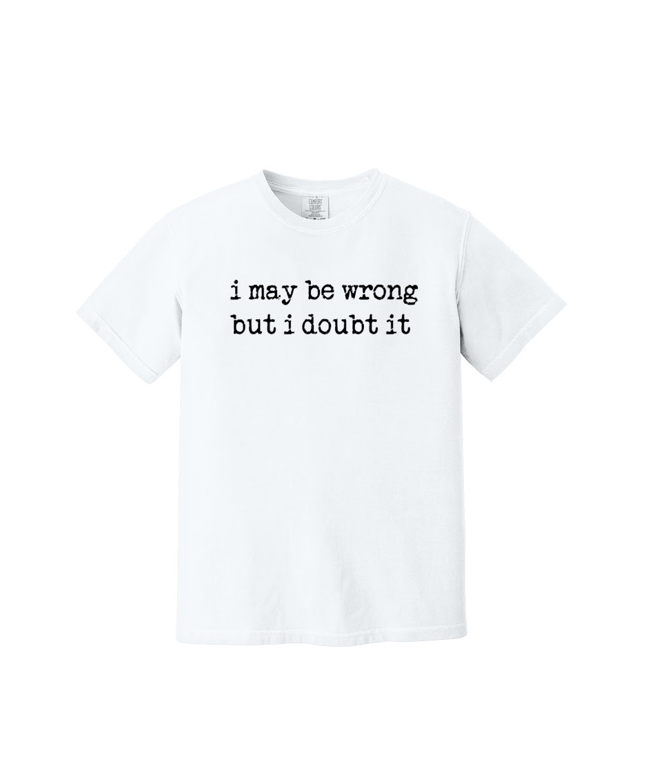 i may be wrong - Comfort Colors® Heavyweight Ring Spun Tee 1717