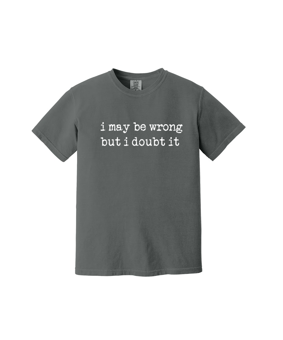 i may be wrong - Comfort Colors® Heavyweight Ring Spun Tee 1717