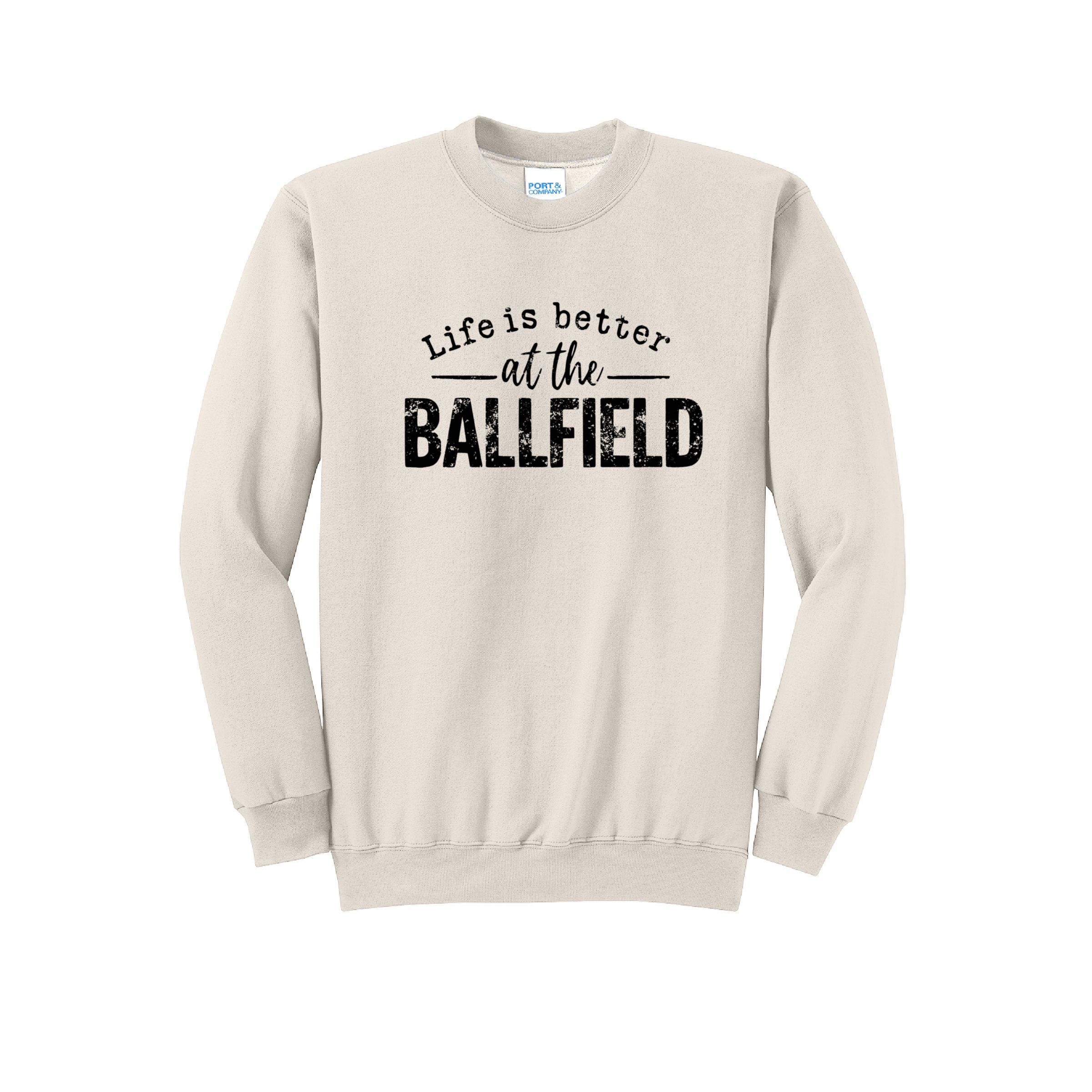 LIFE IS BETTER - Port & Co™ Core Fleece Pullover CREW NECK Sweatshirt