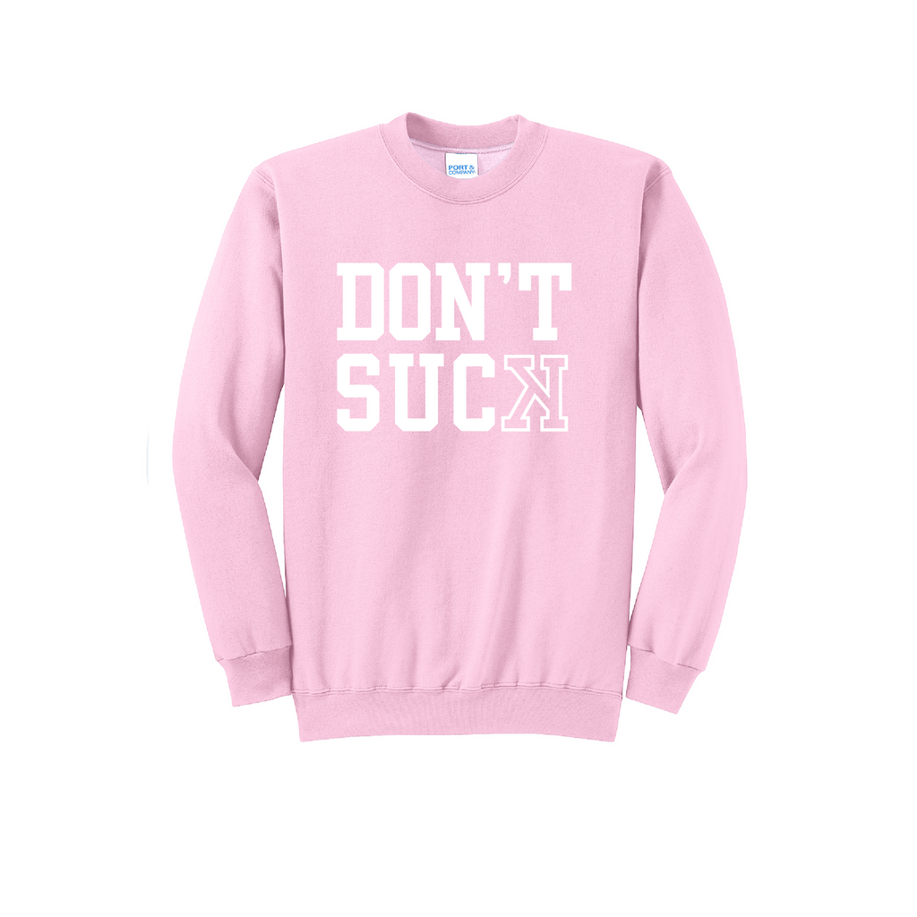 DONT SUCK - Port & Co™ Core Fleece Pullover CREW NECK Sweatshirt