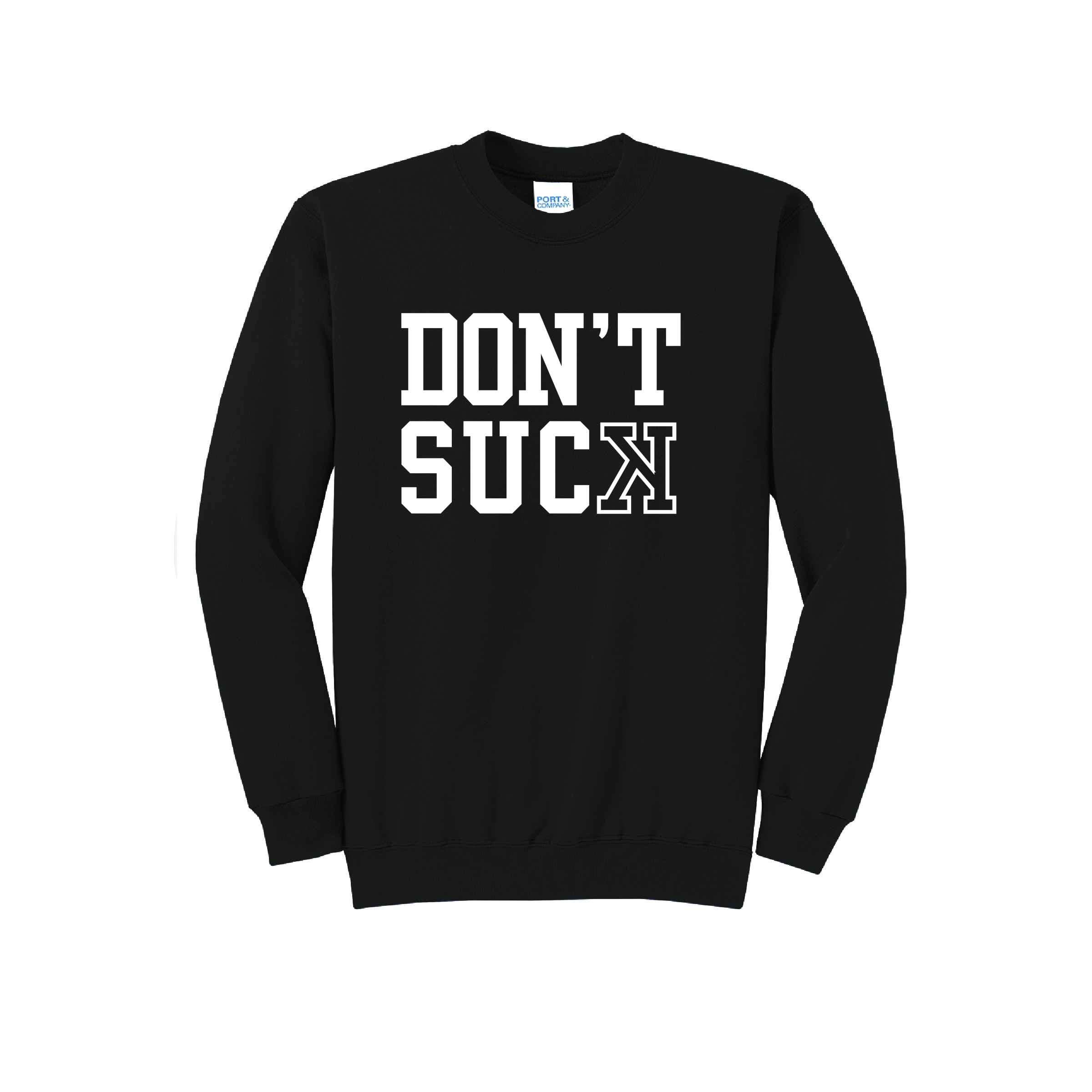 DONT SUCK - Port & Co™ Core Fleece Pullover CREW NECK Sweatshirt