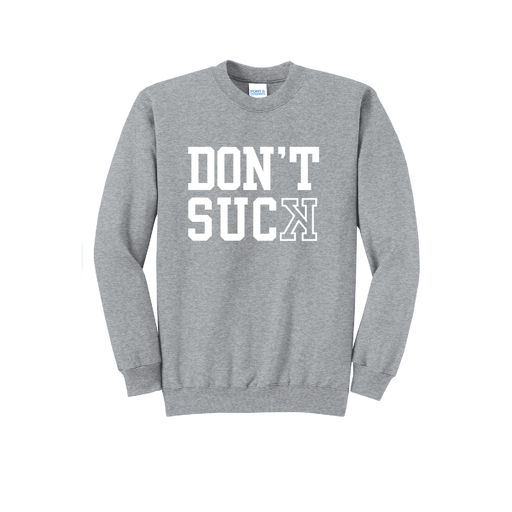 DONT SUCK - Port & Co™ Core Fleece Pullover CREW NECK Sweatshirt