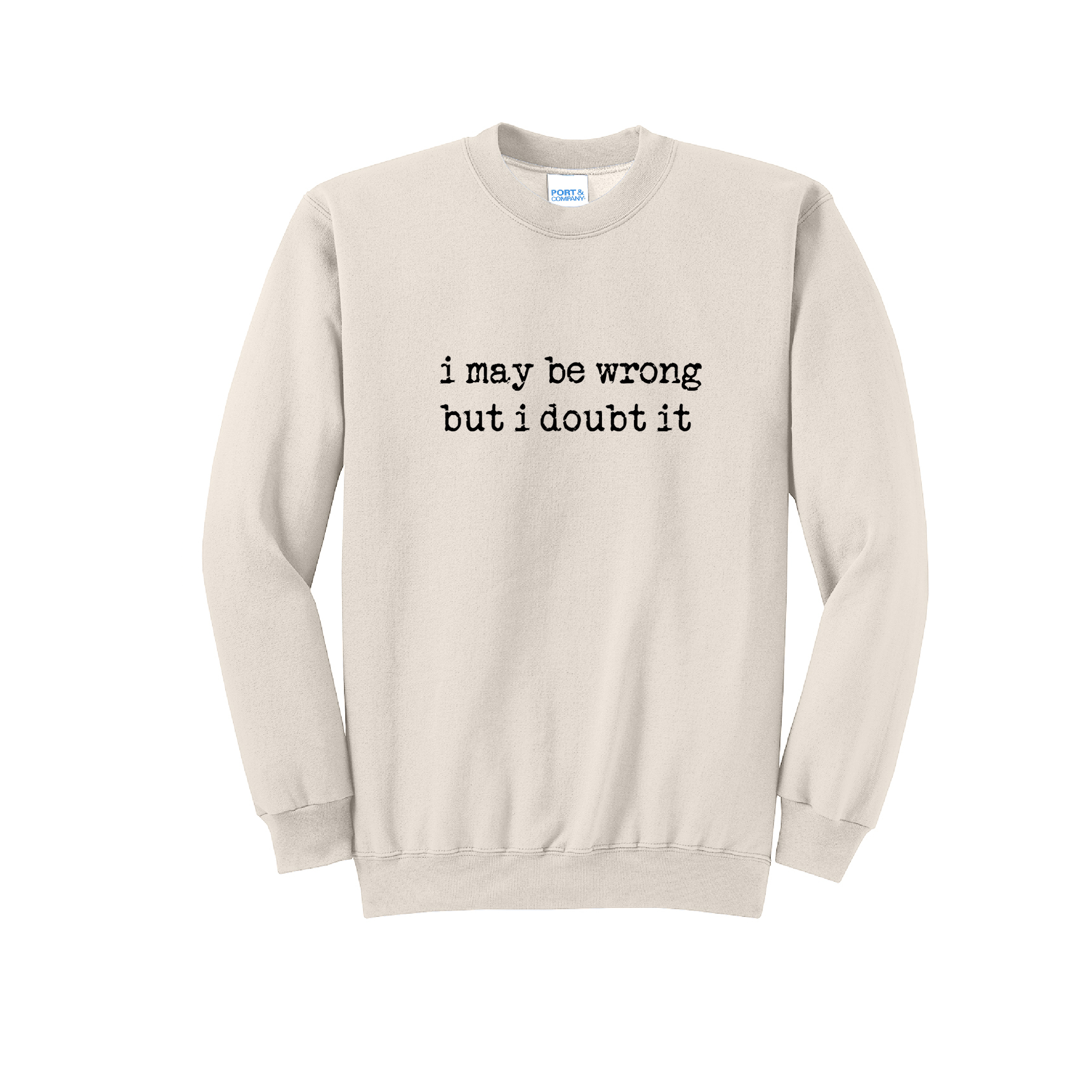 i may be wrong- Port & Co™ Core Fleece Pullover Crew Neck Sweatshirt